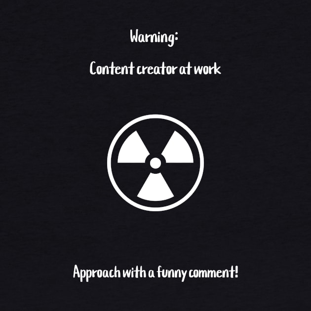 Warning: Content creator at work. Approach with a funny comment! by Crafty Career Creations